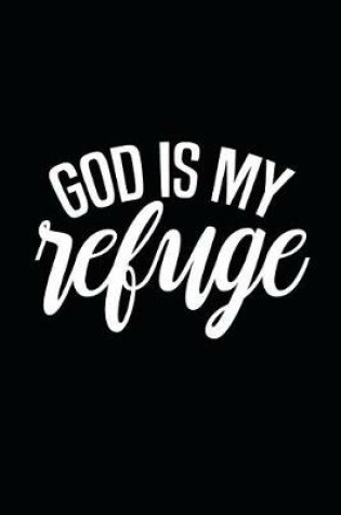 Cover of God Is My Refuge