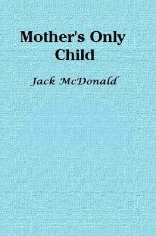 Cover of Mother's Only Child