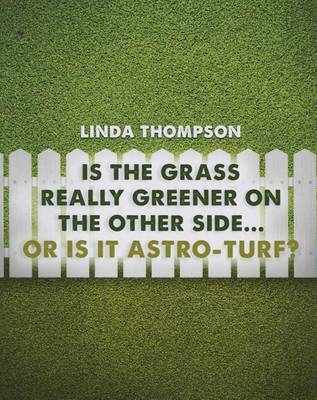 Book cover for Is the Grass Really Greener on the Other Side....... or Is It Astro-Turf