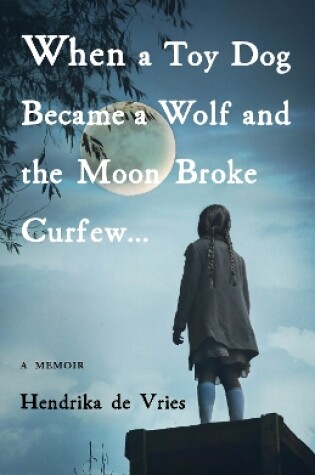 Cover of When a Toy Dog Became a Wolf and the Moon Broke Curfew