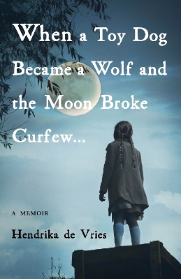 Cover of When a Toy Dog Became a Wolf and the Moon Broke Curfew