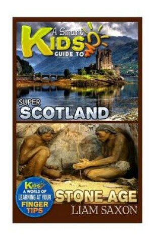 Cover of A Smart Kids Guide to Super Scotland and Stone Age