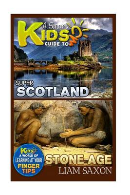 Book cover for A Smart Kids Guide to Super Scotland and Stone Age