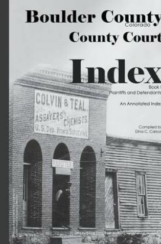 Cover of Boulder County, Colorado County Court Index Book I, Plaintiffs and Defendants