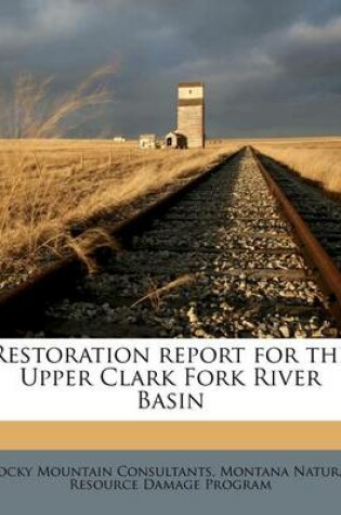 Cover of Restoration Report for the Upper Clark Fork River Basin Volume 1994