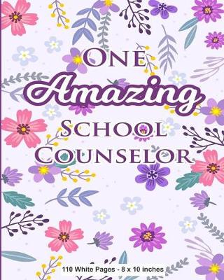 Book cover for One Amazing School Counselor 110 White Pages 8x10 inches