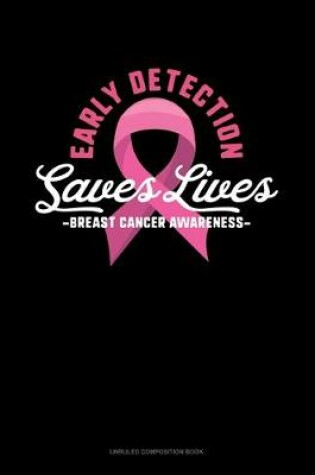 Cover of Early Detection Saves Lives Breast Cancer Awareness