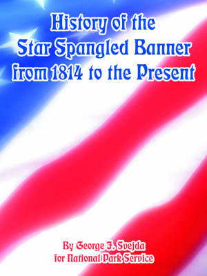 Book cover for History of the Star Spangled Banner from 1814 to the Present