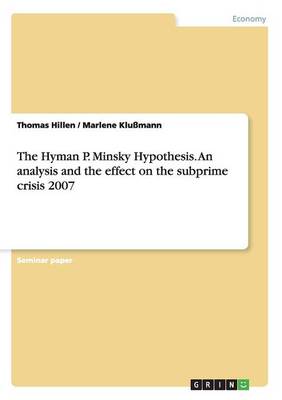 Book cover for The Hyman P. Minsky Hypothesis. An analysis and the effect on the subprime crisis 2007