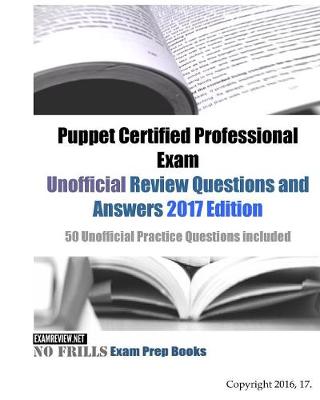 Book cover for Puppet Certified Professional Exam Unofficial Review Questions and Answers 2017 Edition