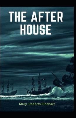 Book cover for The After House Mary Roberts Rinehart (Mystery, Thriller & Suspense, Literature) [Annotated]