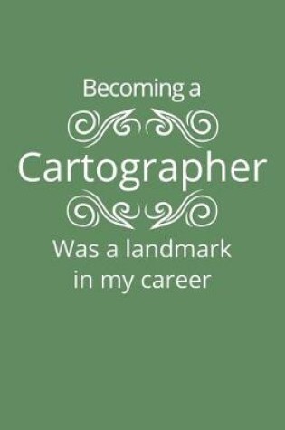 Cover of Becoming a Cartographer Was a Landmark in My Career