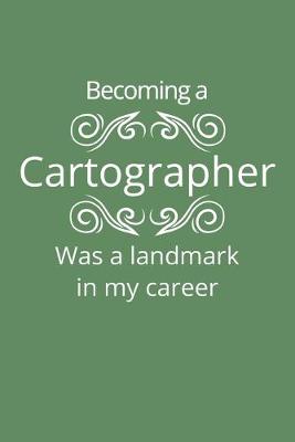 Book cover for Becoming a Cartographer Was a Landmark in My Career