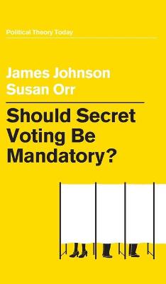 Book cover for Should Secret Voting Be Mandatory?