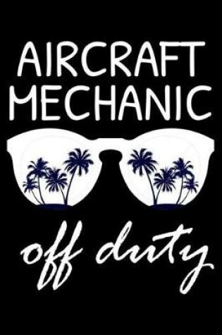 Cover of Aircraft Mechanic Off Duty