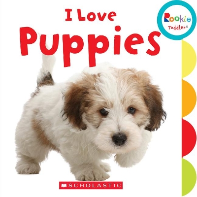 Cover of I Love Puppies (Rookie Toddler)