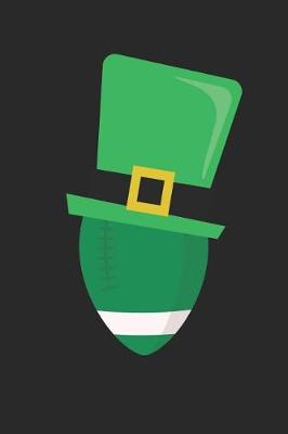 Book cover for St. Patrick's Day Notebook - St. Patrick's Day Football With Leprechaun Hat - St. Patrick's Day Journal