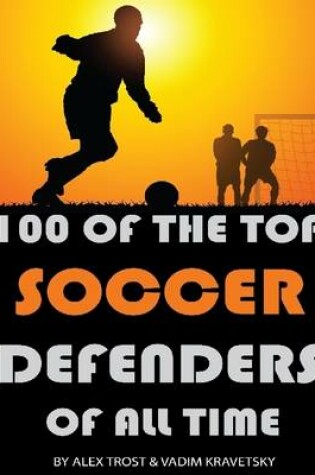 Cover of 100 of the Top Soccer Defenders of All Time