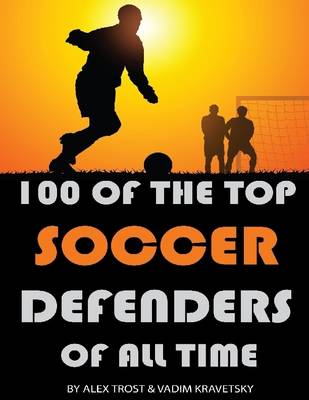 Book cover for 100 of the Top Soccer Defenders of All Time