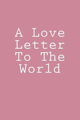 Book cover for A Love Letter To The World