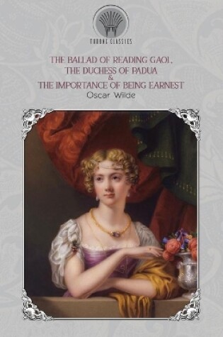 Cover of The Ballad of Reading Gaol, The Duchess of Padua & The Importance of Being Earnest