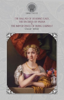 Book cover for The Ballad of Reading Gaol, The Duchess of Padua & The Importance of Being Earnest
