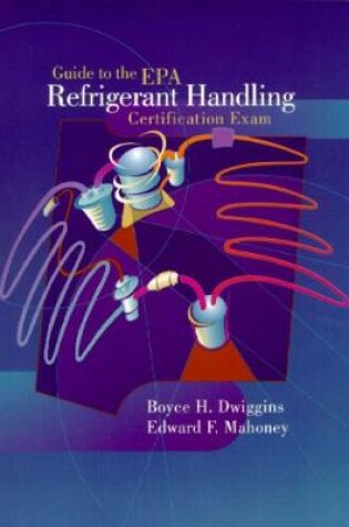 Cover of Guide to the E.P.A. Refrigerant Handling Certification Exam