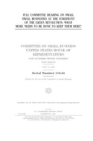 Cover of Full committee hearing on small small [sic] businesses at the forefront of the green revolution