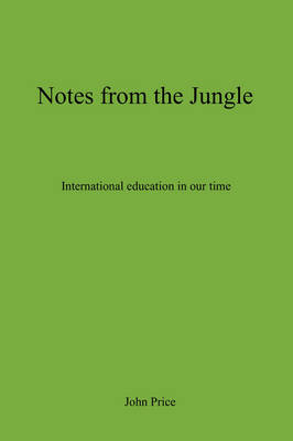Book cover for Notes From The Jungle - International Education in Our Time