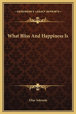 Book cover for What Bliss And Happiness Is