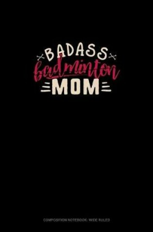 Cover of Badass Badminton Mom