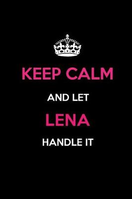 Book cover for Keep Calm and Let Lena Handle It