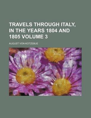 Book cover for Travels Through Italy, in the Years 1804 and 1805 Volume 3