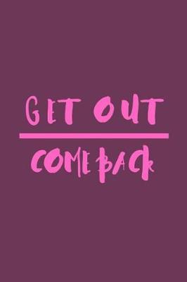 Book cover for Get Out Come Back