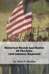 Book cover for Historical Sketch And Roster Of The Iowa 13th Infantry Regiment