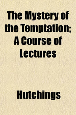 Book cover for The Mystery of the Temptation; A Course of Lectures