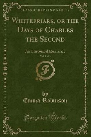 Cover of Whitefriars, or the Days of Charles the Second, Vol. 1 of 3