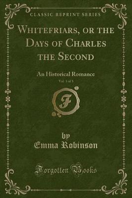 Book cover for Whitefriars, or the Days of Charles the Second, Vol. 1 of 3