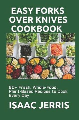 Cover of Easy Forks Over Knives Cookbook