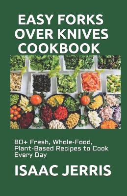 Book cover for Easy Forks Over Knives Cookbook
