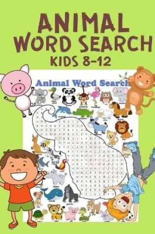 Cover of Animal Word Search For Kids Ages 8-12