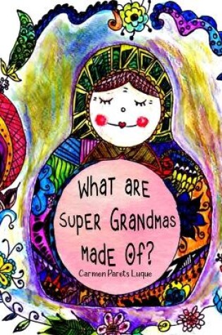 Cover of What are Super Grandmas Made Of?