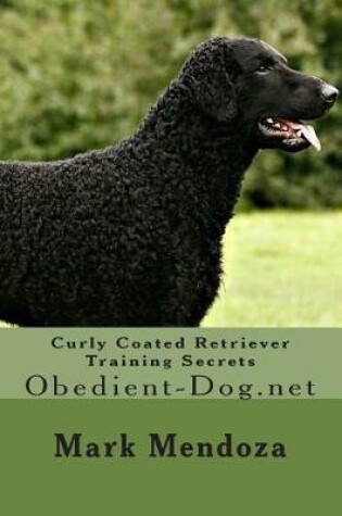 Cover of Curly Coated Retriever Training Secrets