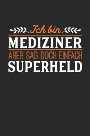 Cover of Ich bin Mediziner aber sag doch einfach Superheld