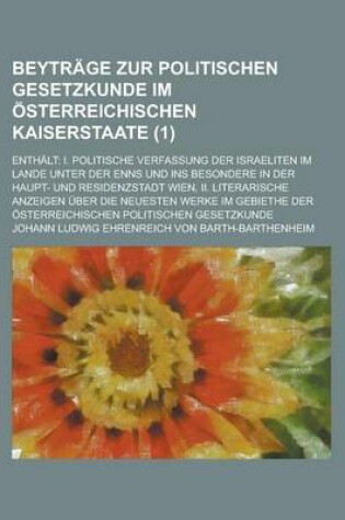 Cover of Beytrage Zur Politischen Gesetzkunde Im Osterreichischen Kaiserstaate; Enthalt