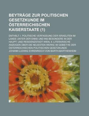 Book cover for Beytrage Zur Politischen Gesetzkunde Im Osterreichischen Kaiserstaate; Enthalt