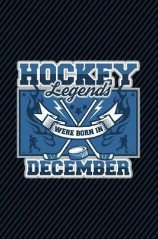 Cover of Hockey Legends Were Born In December