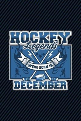 Book cover for Hockey Legends Were Born In December