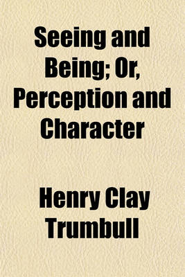 Book cover for Seeing and Being; Or, Perception and Character