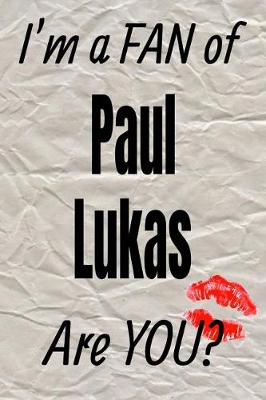 Cover of I'm a Fan of Paul Lukas Are You? Creative Writing Lined Journal